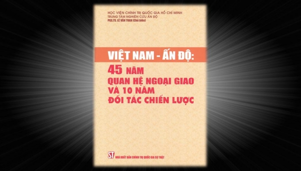 Giới thiệu sách: Việt Nam - Ấn Độ: 45 năm quan hệ ngoại giao và 10 năm đối tác chiến lược