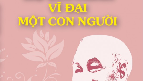 Giới thiệu sách: Hồ Chí Minh - Vĩ đại một con người